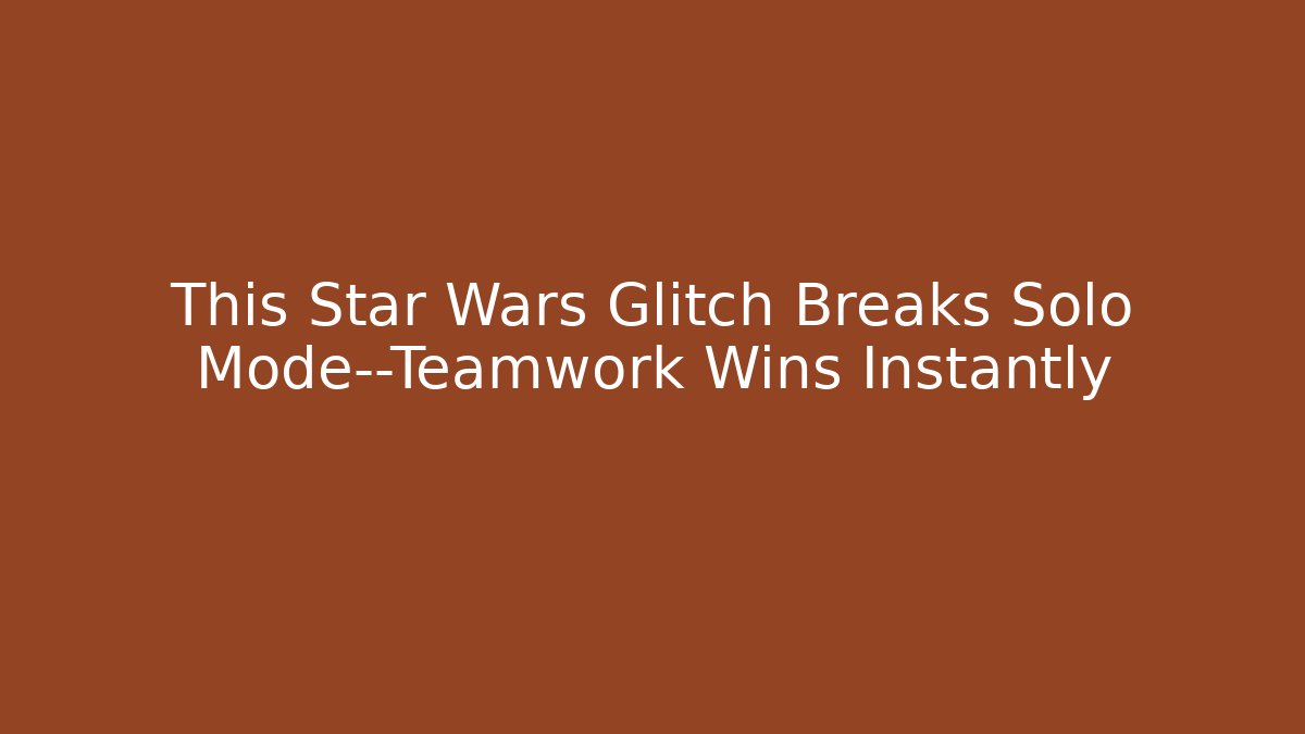 This Star Wars Glitch Breaks Solo Mode—Teamwork Wins Instantly - Create More Assets