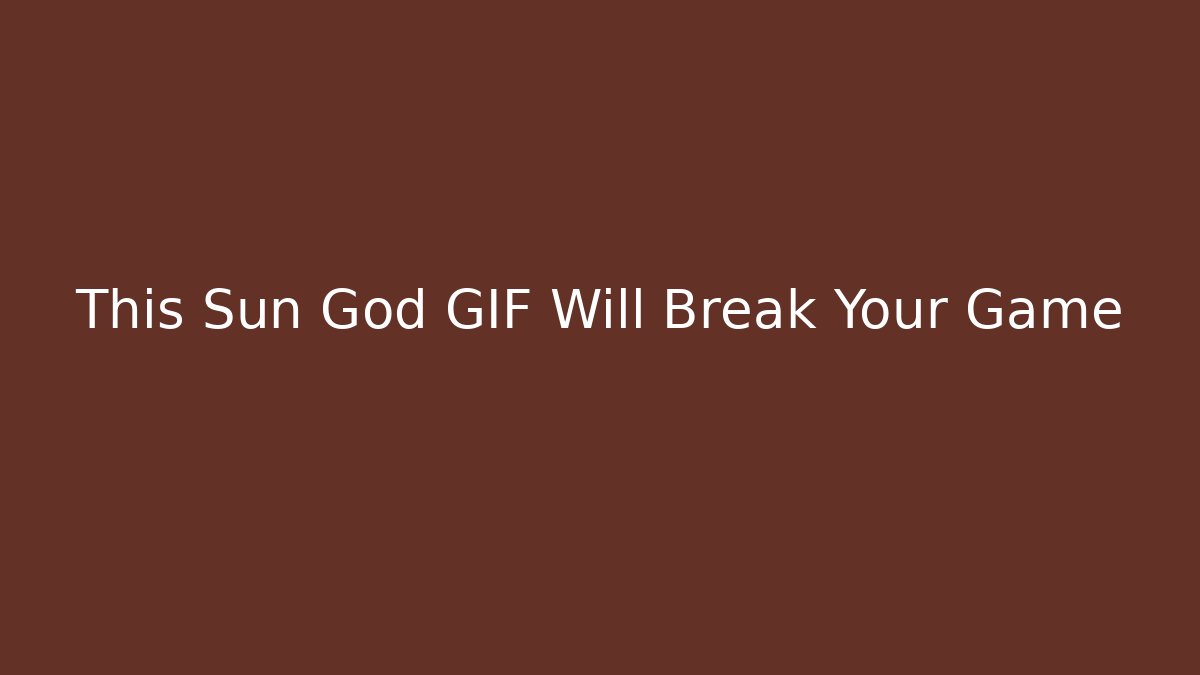 This Sun God GIF Will Break Your Game - Create More Assets