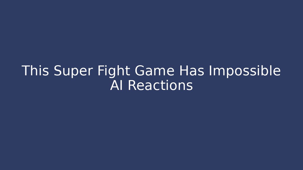 This Super Fight Game Has Impossible AI Reactions - Create More Assets