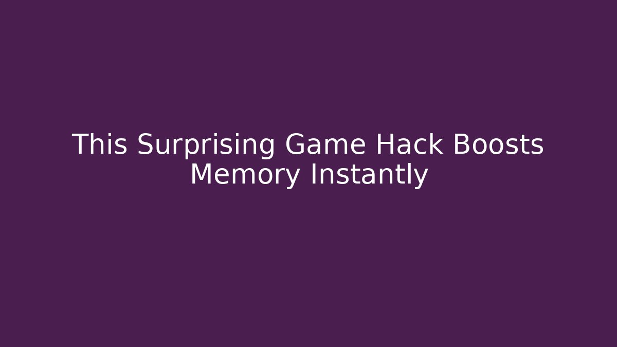 This Surprising Game Hack Boosts Memory Instantly - Create More Assets