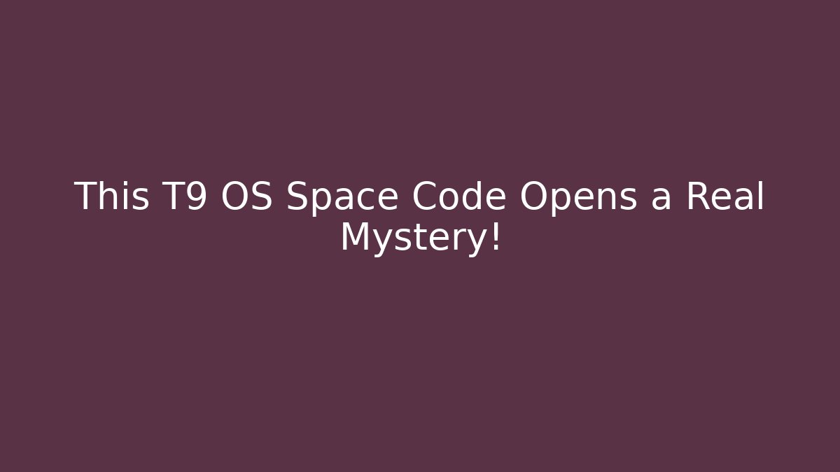 This T9 OS Space Code Opens a Real Mystery!