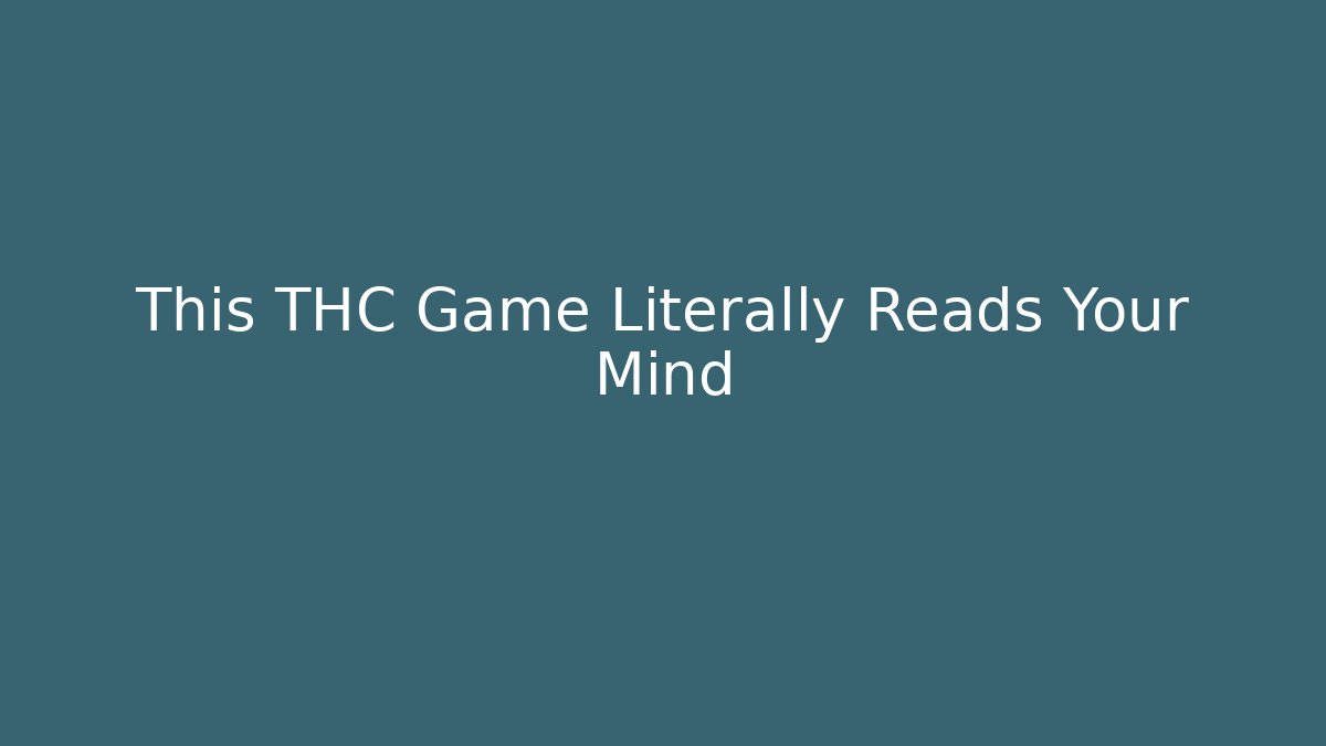 This THC Game Literally Reads Your Mind