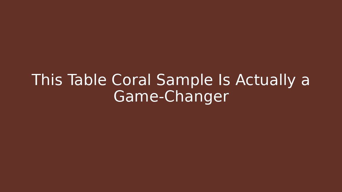This Table Coral Sample Is Actually a Game-Changer