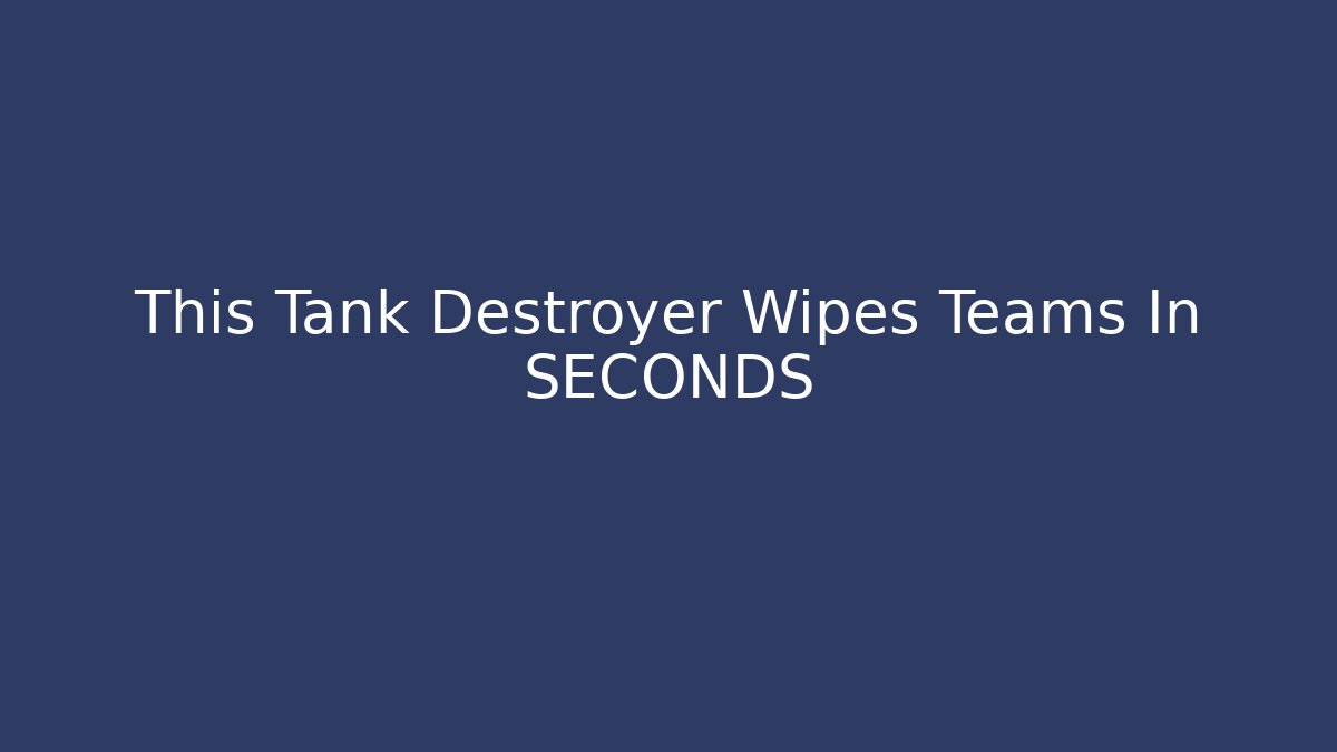 This Tank Destroyer Wipes Teams In SECONDS - Create More Assets