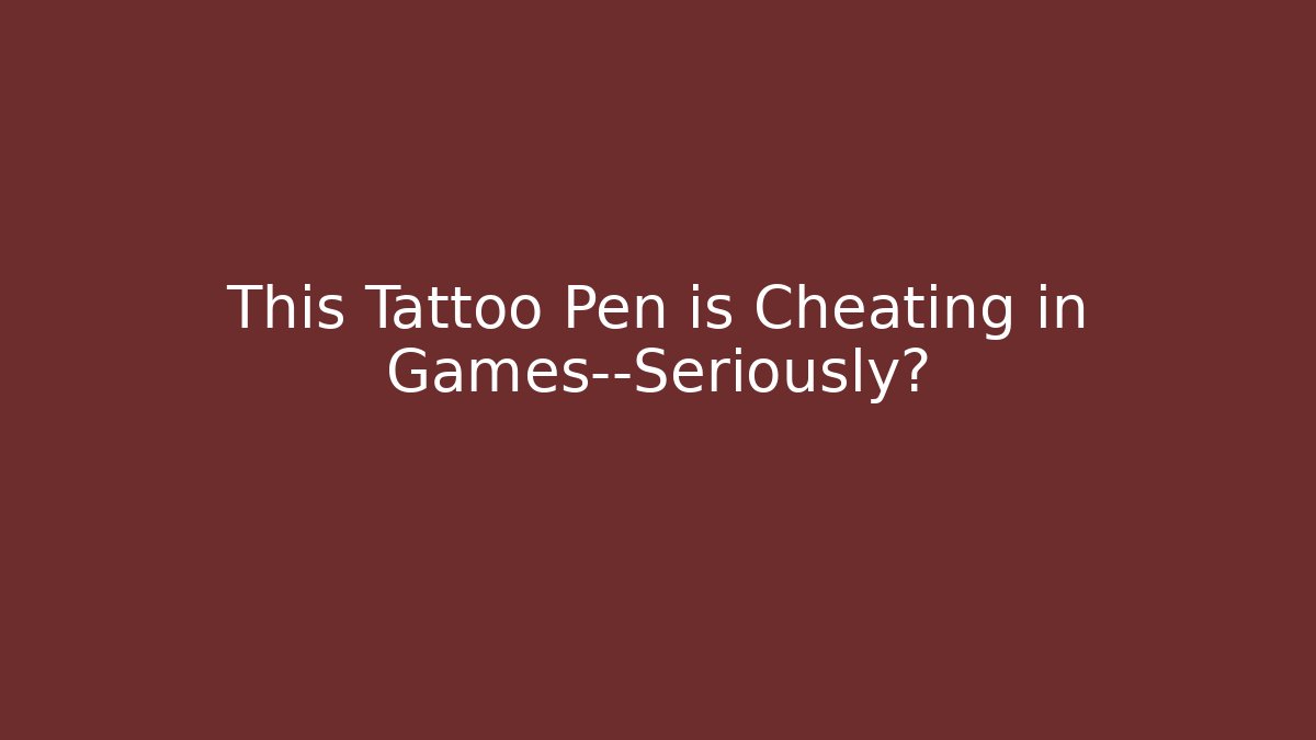 This Tattoo Pen is Cheating in Games—Seriously?