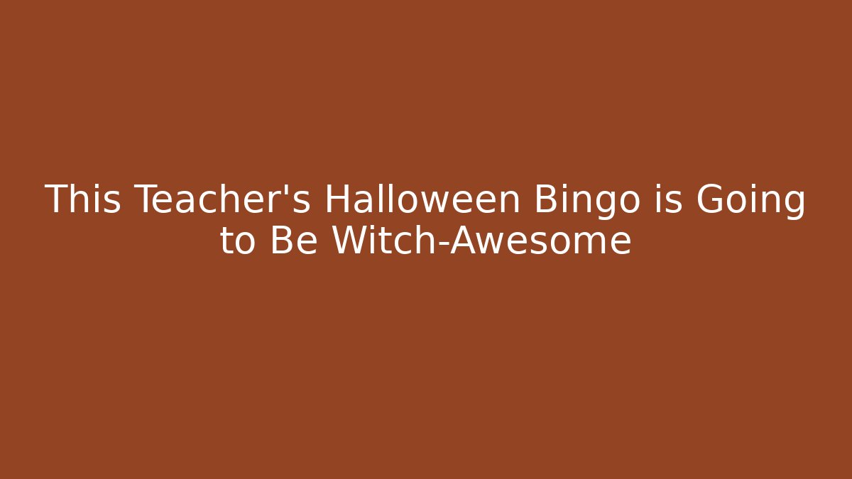 This Teacher's Halloween Bingo is Going to Be Witch-Awesome