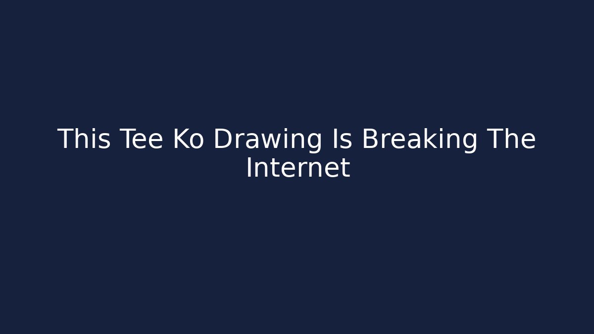 This Tee Ko Drawing Is Breaking The Internet