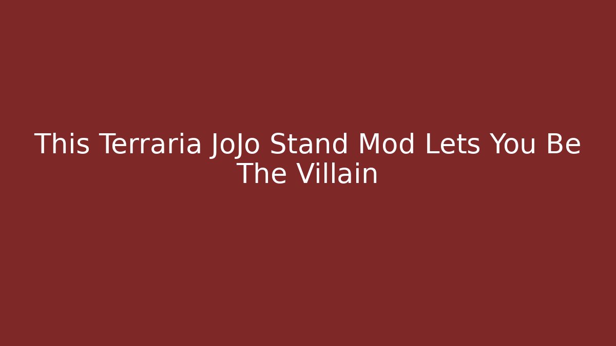 This Terraria JoJo Stand Mod Lets You Be The Villain