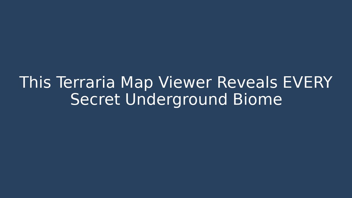 This Terraria Map Viewer Reveals EVERY Secret Underground Biome