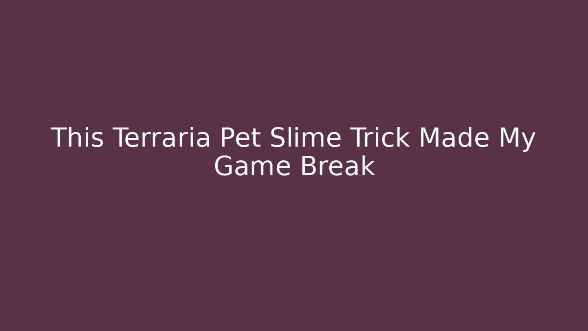 This Terraria Pet Slime Trick Made My Game Break