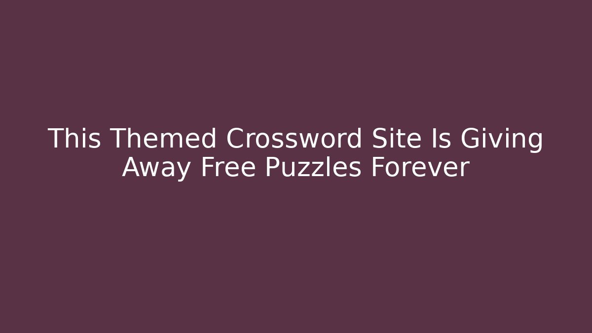 This Themed Crossword Site Is Giving Away Free Puzzles Forever