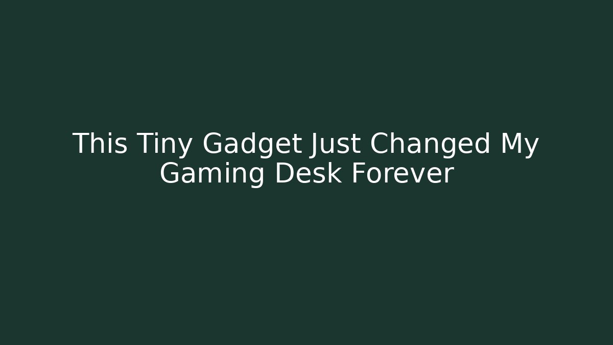 This Tiny Gadget Just Changed My Gaming Desk Forever - Create More Assets