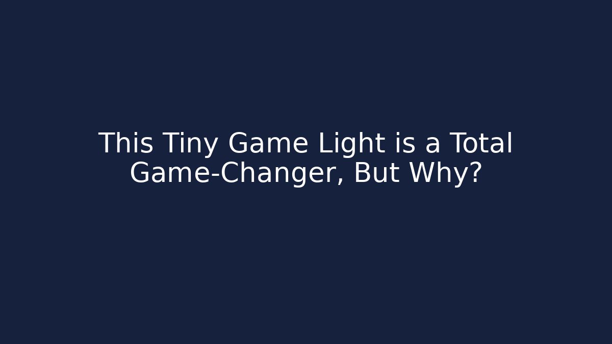 This Tiny Game Light is a Total Game-Changer, But Why?
