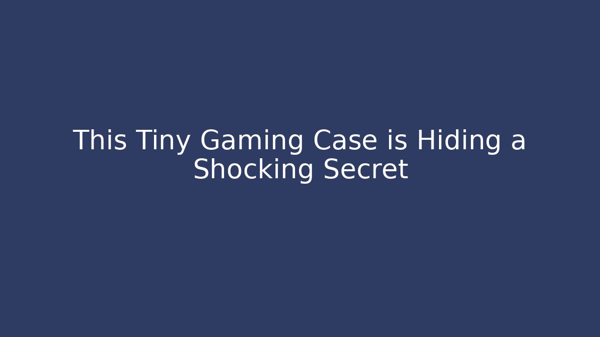 This Tiny Gaming Case is Hiding a Shocking Secret