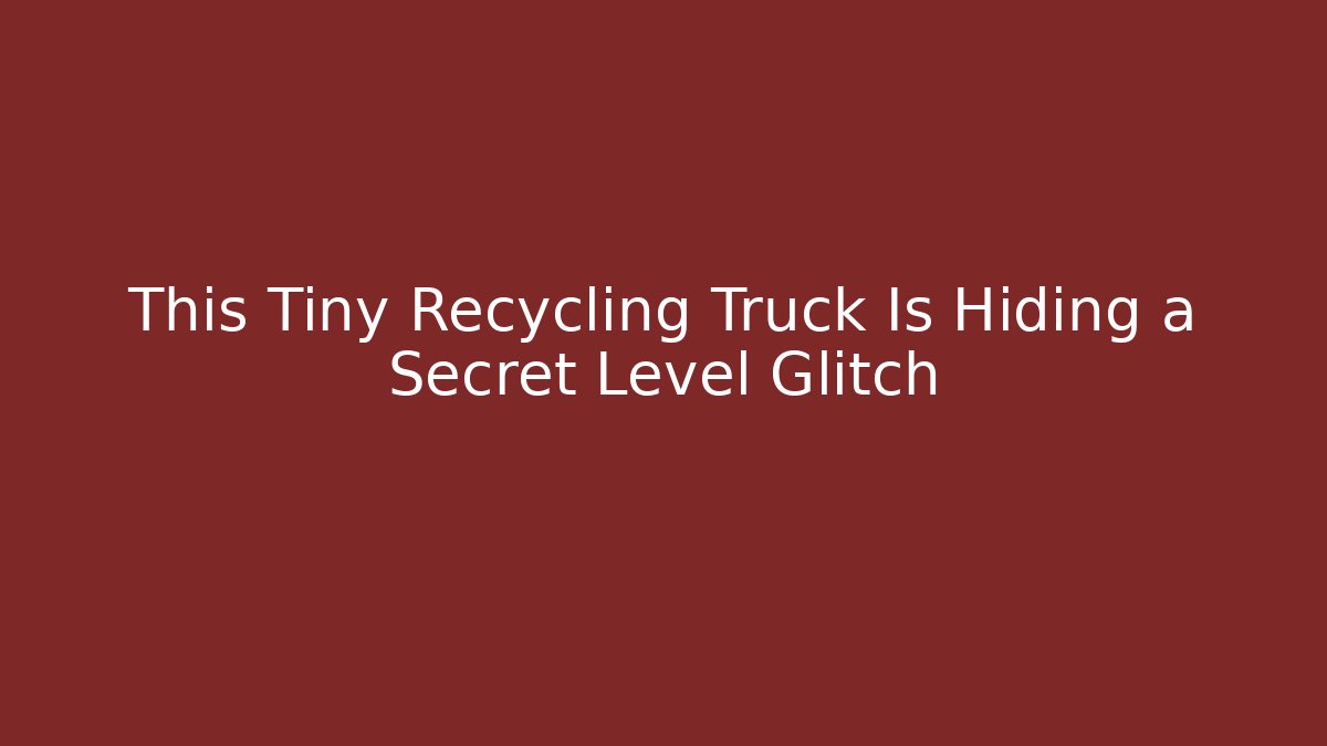 This Tiny Recycling Truck Is Hiding a Secret Level Glitch - Create More Assets