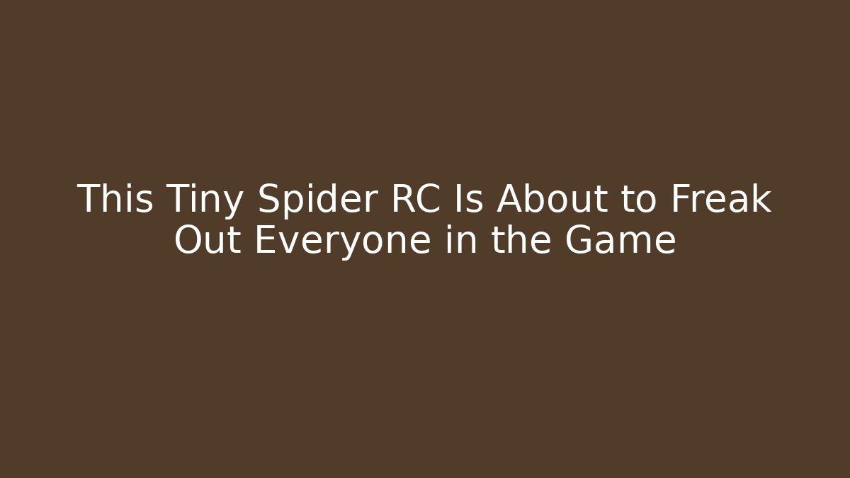 This Tiny Spider RC Is About to Freak Out Everyone in the Game - Create More Assets