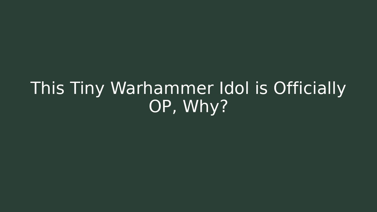 This Tiny Warhammer Idol is Officially OP, Why? - Create More Assets