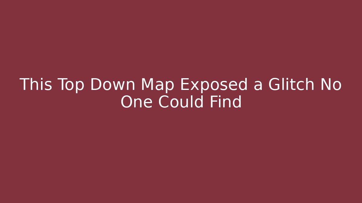This Top Down Map Exposed a Glitch No One Could Find - Create More Assets