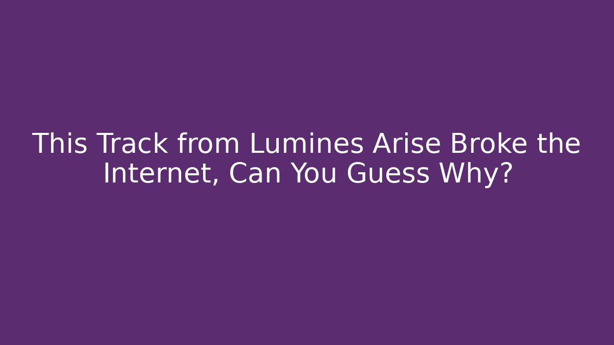 This Track from Lumines Arise Broke the Internet, Can You Guess Why?