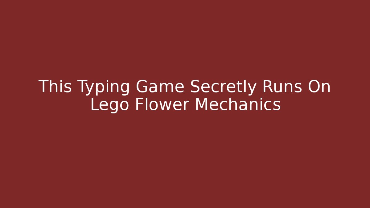 This Typing Game Secretly Runs On Lego Flower Mechanics