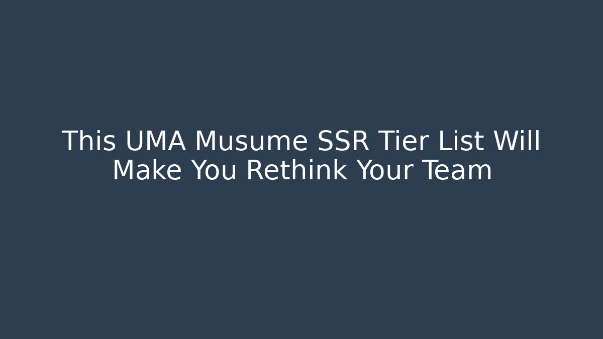 This UMA Musume SSR Tier List Will Make You Rethink Your Team