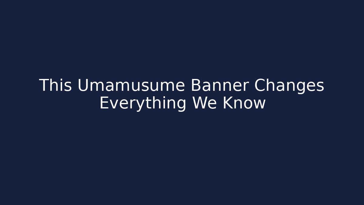 This Umamusume Banner Changes Everything We Know - Create More Assets