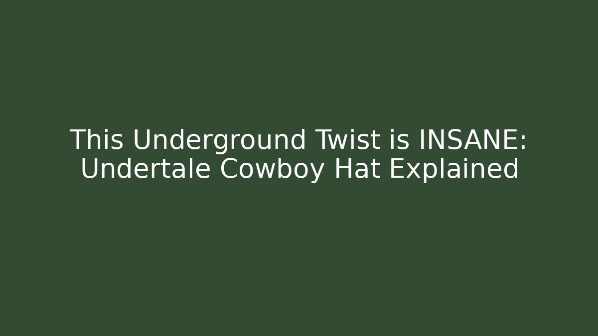 This Underground Twist is INSANE: Undertale Cowboy Hat Explained - Create More Assets