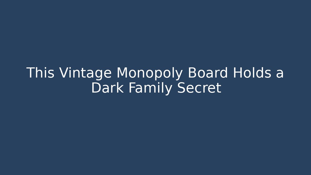 This Vintage Monopoly Board Holds a Dark Family Secret