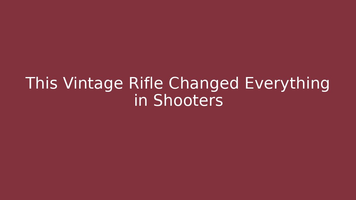 This Vintage Rifle Changed Everything in Shooters