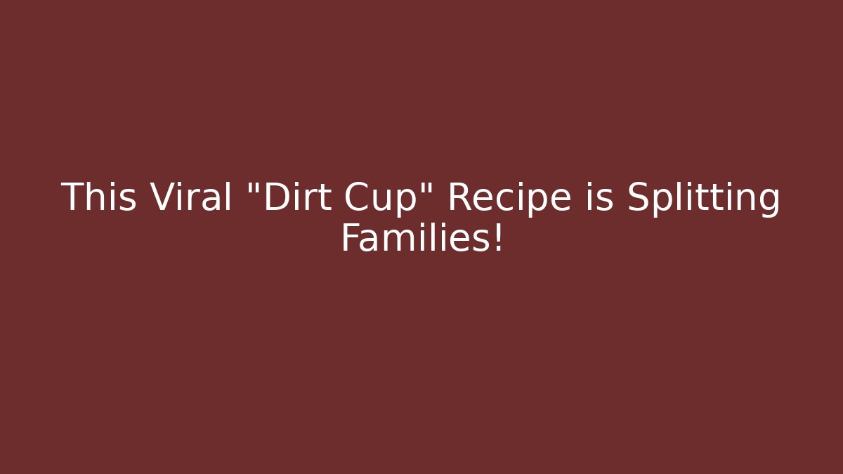 This Viral "Dirt Cup" Recipe is Splitting Families!
