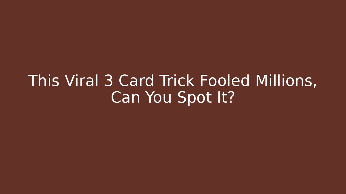 This Viral 3 Card Trick Fooled Millions, Can You Spot It?