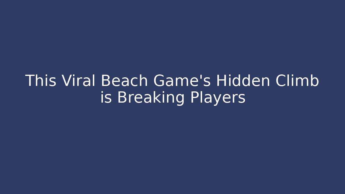 This Viral Beach Game's Hidden Climb is Breaking Players