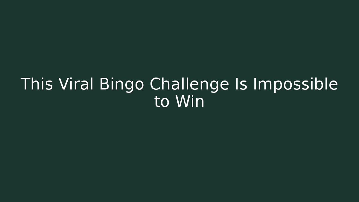 This Viral Bingo Challenge Is Impossible to Win