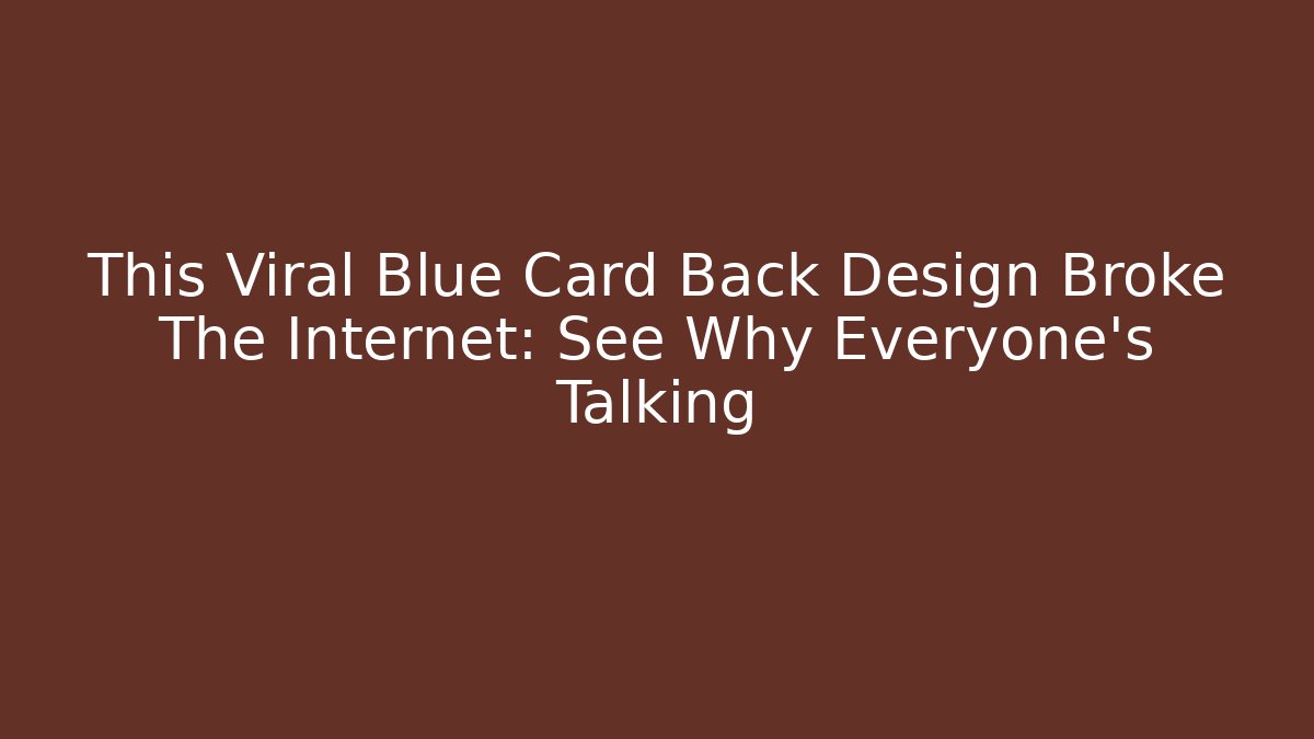 This Viral Blue Card Back Design Broke The Internet: See Why Everyone's Talking