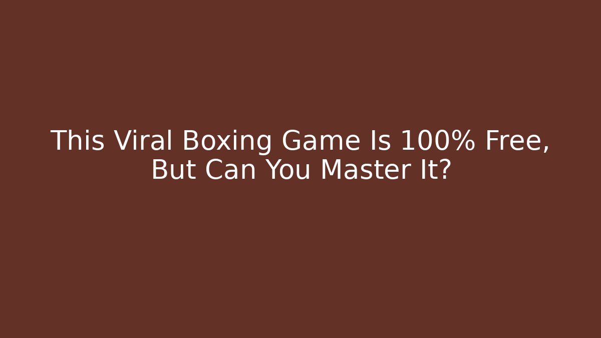 This Viral Boxing Game Is 100% Free, But Can You Master It?