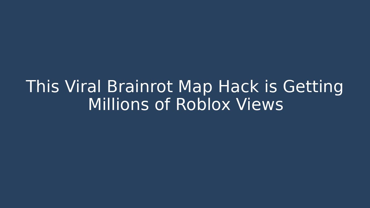 This Viral Brainrot Map Hack is Getting Millions of Roblox Views