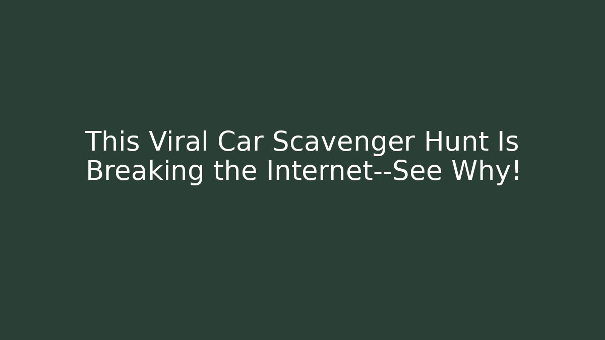 This Viral Car Scavenger Hunt Is Breaking the Internet—See Why!
