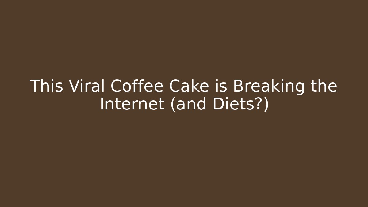 This Viral Coffee Cake is Breaking the Internet (and Diets?)