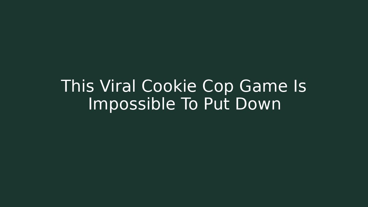This Viral Cookie Cop Game Is Impossible To Put Down - Create More Assets