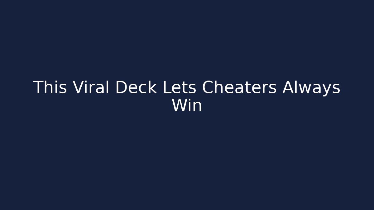 This Viral Deck Lets Cheaters Always Win - Create More Assets