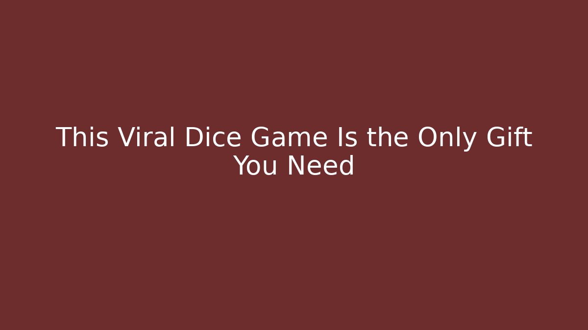 This Viral Dice Game Is the Only Gift You Need - Create More Assets