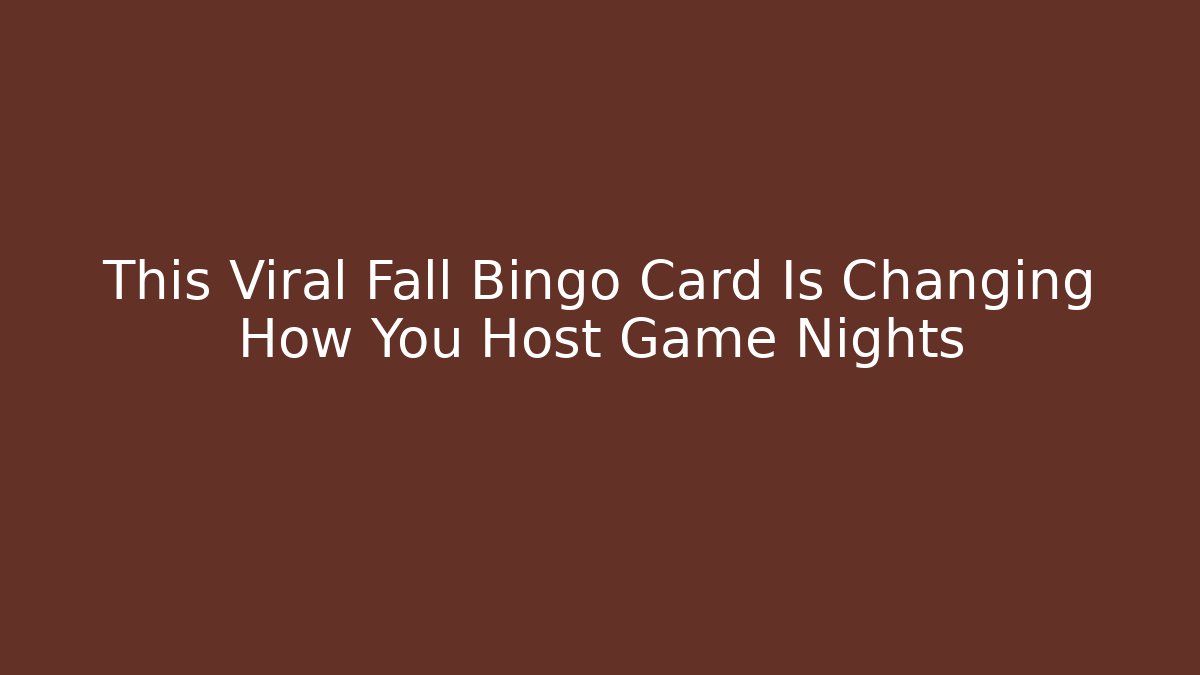This Viral Fall Bingo Card Is Changing How You Host Game Nights