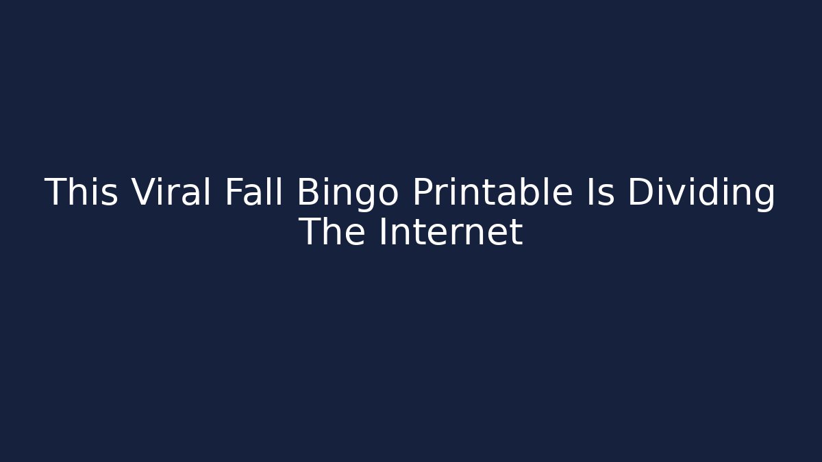 This Viral Fall Bingo Printable Is Dividing The Internet