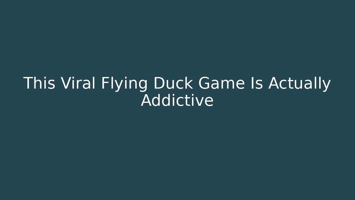 This Viral Flying Duck Game Is Actually Addictive