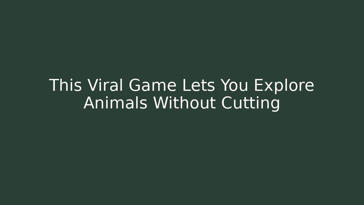 This Viral Game Lets You Explore Animals Without Cutting - Create More Assets