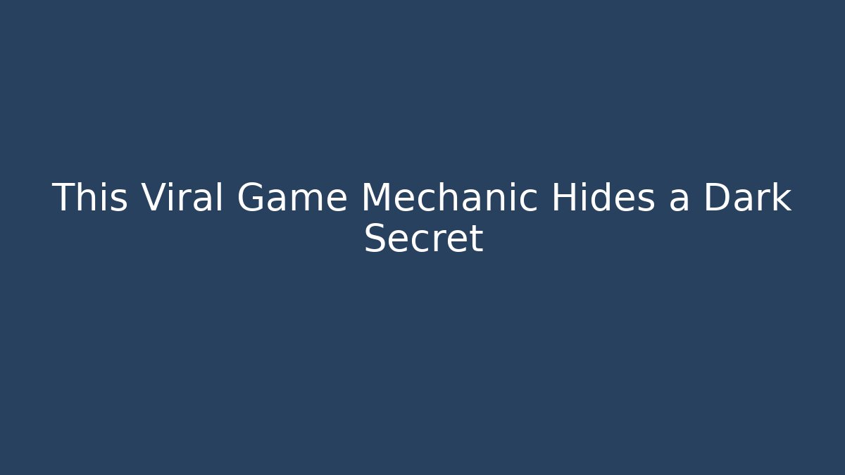 This Viral Game Mechanic Hides a Dark Secret