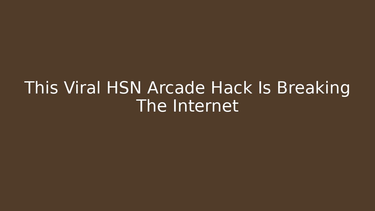 This Viral HSN Arcade Hack Is Breaking The Internet