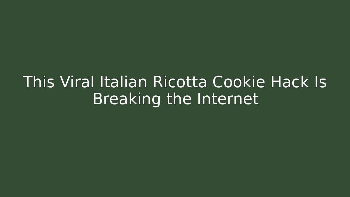This Viral Italian Ricotta Cookie Hack Is Breaking the Internet