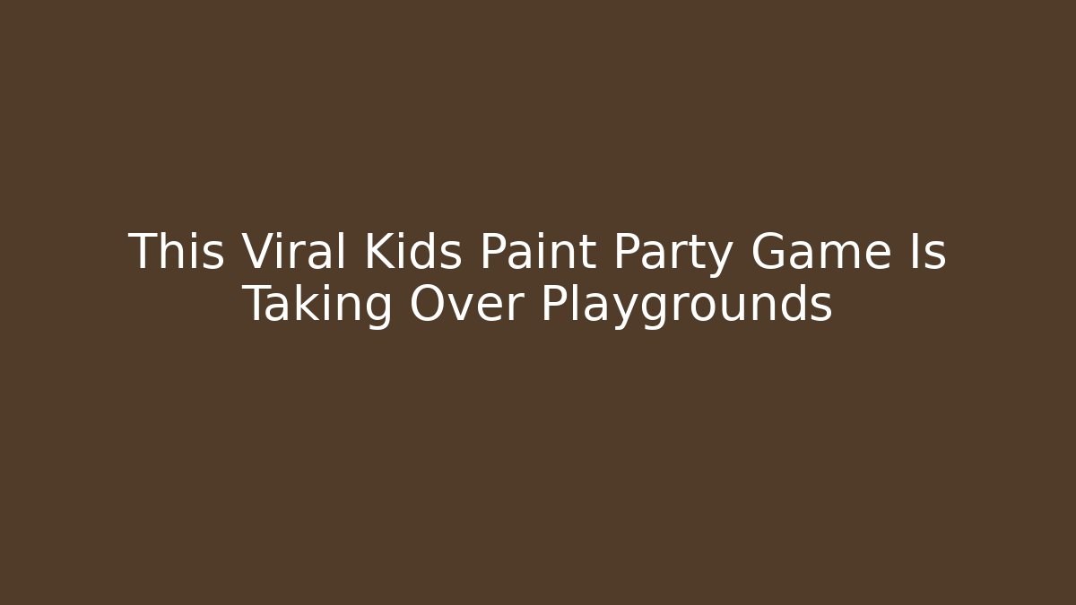 This Viral Kids Paint Party Game Is Taking Over Playgrounds