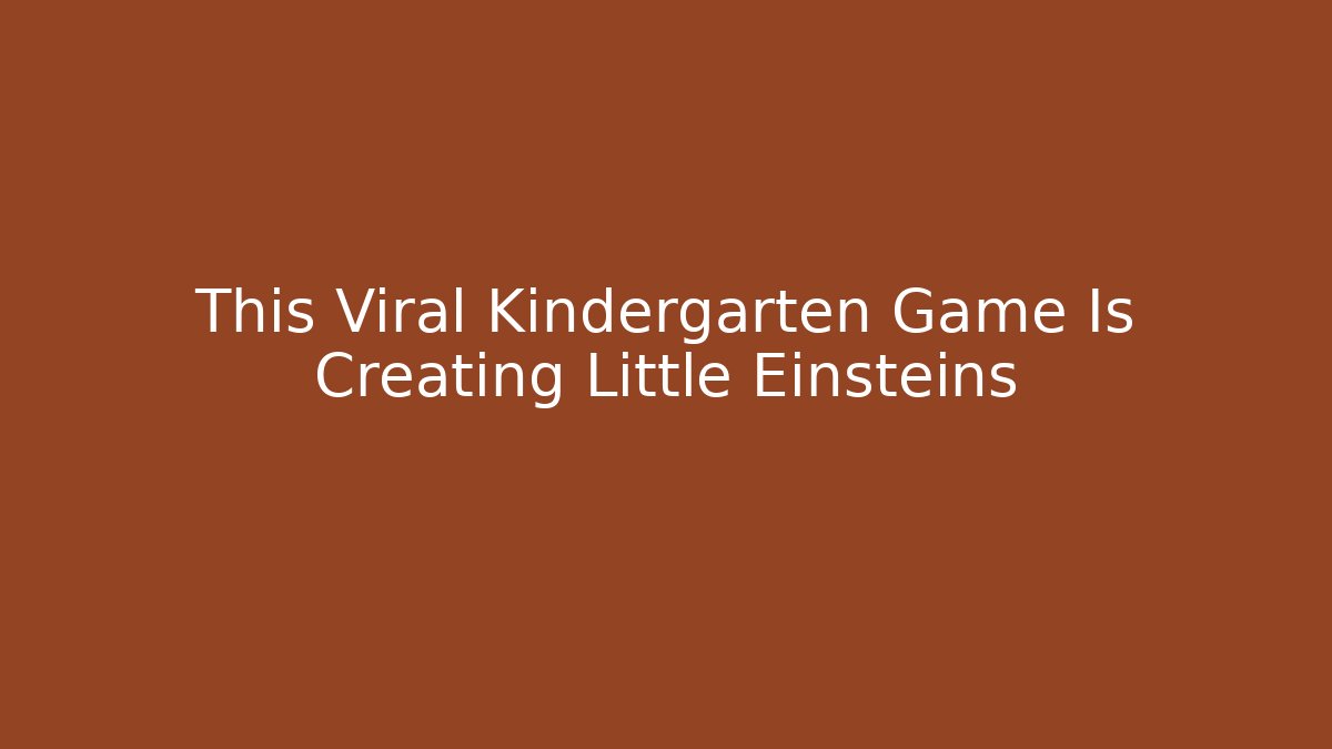This Viral Kindergarten Game Is Creating Little Einsteins